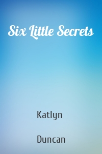 Six Little Secrets