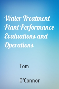 Water Treatment Plant Performance Evaluations and Operations