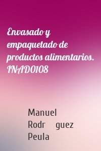 Envasado y empaquetado de productos alimentarios. INAD0108