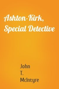 Ashton-Kirk, Special Detective