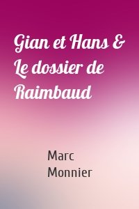 Gian et Hans & Le dossier de Raimbaud