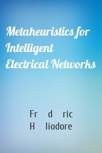 Metaheuristics for Intelligent Electrical Networks