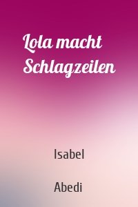 Lola macht Schlagzeilen