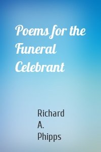 Poems for the Funeral Celebrant