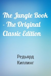 The Jungle Book - The Original Classic Edition