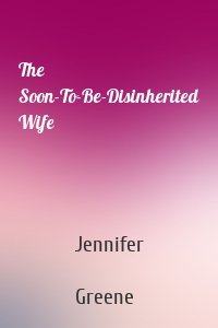 The Soon-To-Be-Disinherited Wife