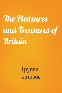 The Pleasures and Treasures of Britain