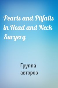 Pearls and Pitfalls in Head and Neck Surgery