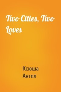 Two Cities, Two Loves