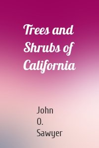 Trees and Shrubs of California