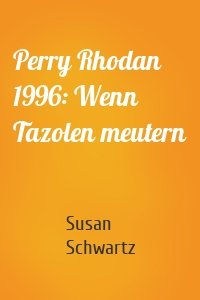 Perry Rhodan 1996: Wenn Tazolen meutern