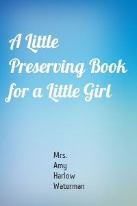 A Little Preserving Book for a Little Girl