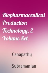 Biopharmaceutical Production Technology, 2 Volume Set