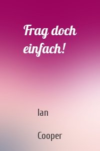 Frag doch einfach!