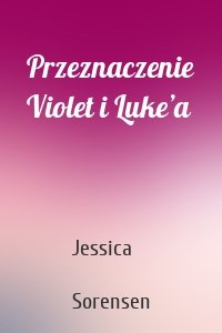 Przeznaczenie Violet i Luke’a