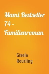 Mami Bestseller 74 – Familienroman