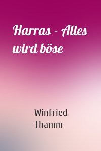 Harras - Alles wird böse