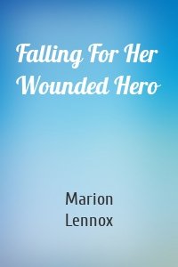 Falling For Her Wounded Hero