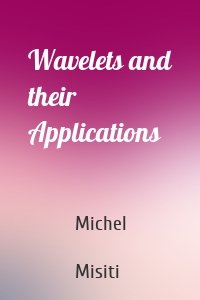 Wavelets and their Applications