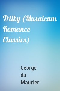 Trilby (Musaicum Romance Classics)