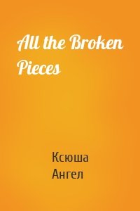 All the Broken Pieces