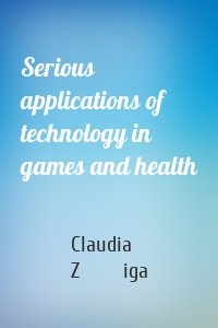 Serious applications of technology in games and health