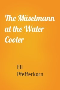 The Müselmann at the Water Cooler