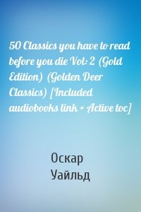 50 Classics you have to read before you die Vol: 2 (Gold Edition) (Golden Deer Classics) [Included audiobooks link + Active toc]