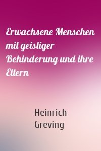 Erwachsene Menschen mit geistiger Behinderung und ihre Eltern