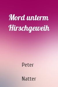 Mord unterm Hirschgeweih