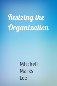 Resizing the Organization