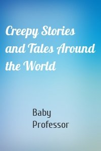 Creepy Stories and Tales Around the World