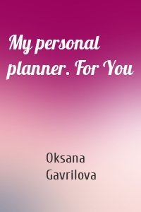 My personal planner. For You