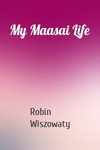 My Maasai Life