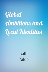 Global Ambitions and Local Identities