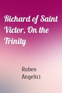 Richard of Saint Victor, On the Trinity