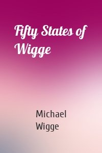 Fifty States of Wigge