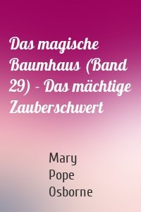 Das magische Baumhaus (Band 29) - Das mächtige Zauberschwert