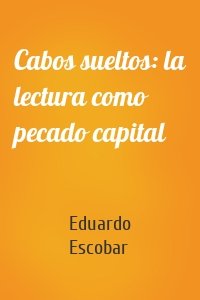 Cabos sueltos: la lectura como pecado capital