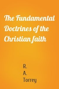 The Fundamental Doctrines of the Christian faith