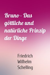 Bruno - Das göttliche und natürliche Prinzip der Dinge