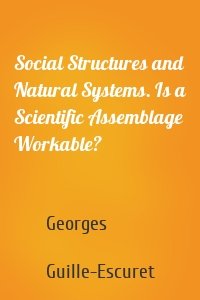 Social Structures and Natural Systems. Is a Scientific Assemblage Workable?