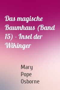 Das magische Baumhaus (Band 15) - Insel der Wikinger