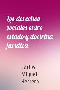 Los derechos sociales entre estado y doctrina jurídica