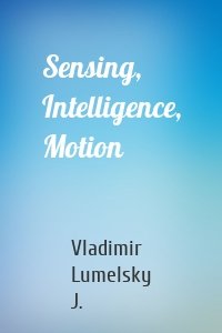 Sensing, Intelligence, Motion