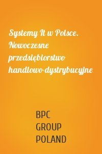 Systemy It w Polsce. Nowoczesne przedsiębiorstwo handlowo-dystrybucyjne