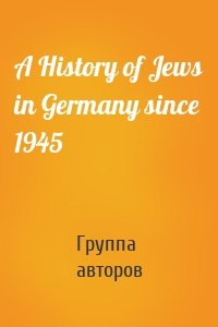 A History of Jews in Germany since 1945