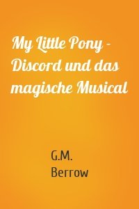 My Little Pony - Discord und das magische Musical