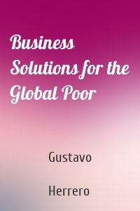 Business Solutions for the Global Poor