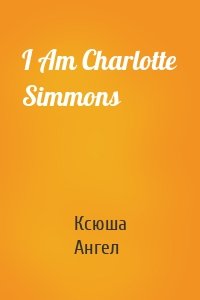 I Am Charlotte Simmons